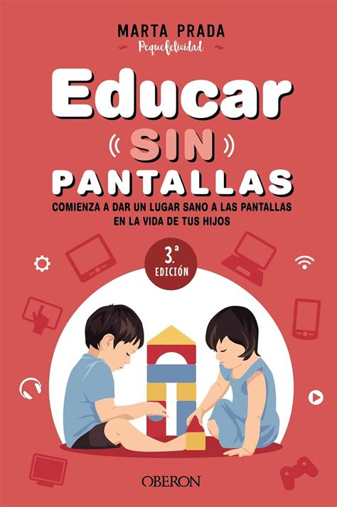 educar sin pantallas marta prada|Educar sin pantallas: Aprende a gestionar las pantallas de forma .